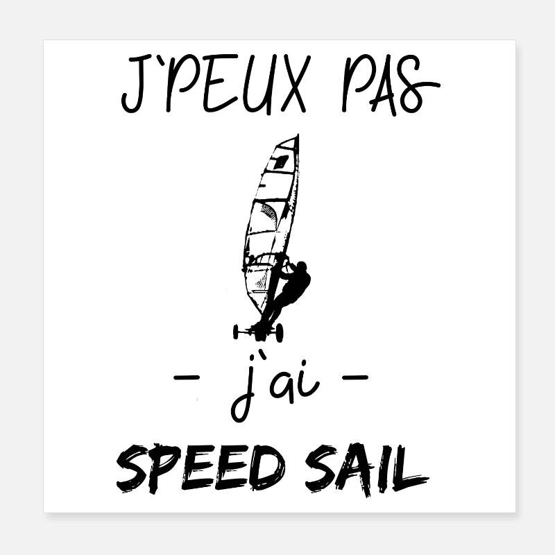 j'peux pas j'ai speed sail Poster 20 x 20 cm