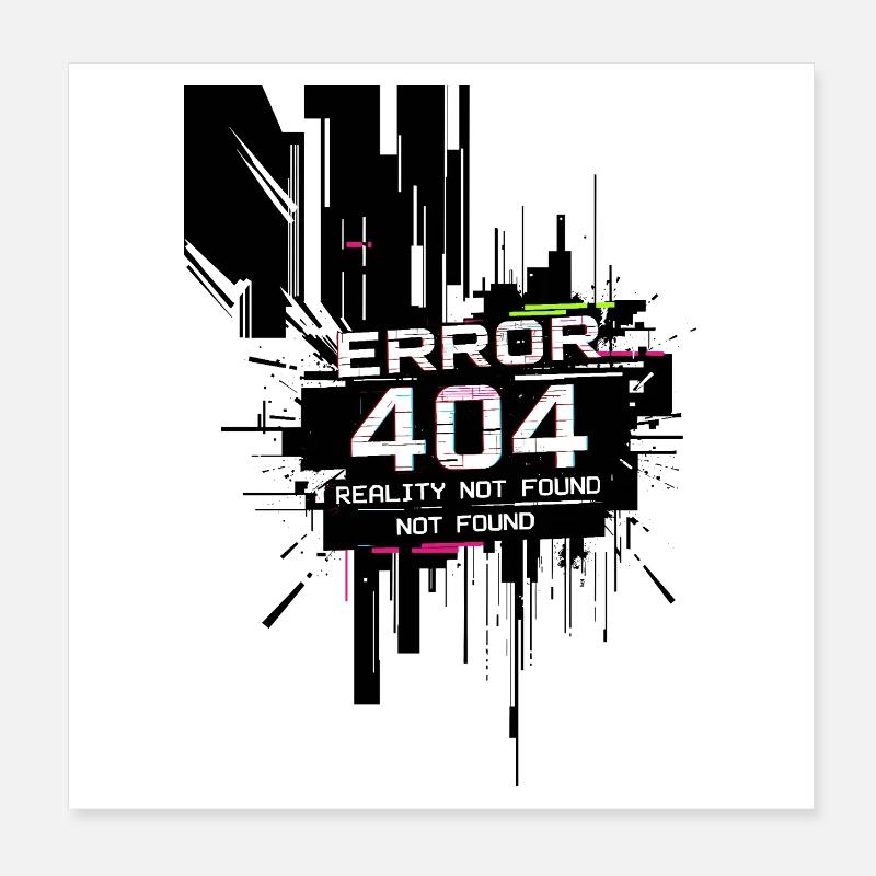Error: Reality not found Poster 8" x 8" (20x20 cm)
