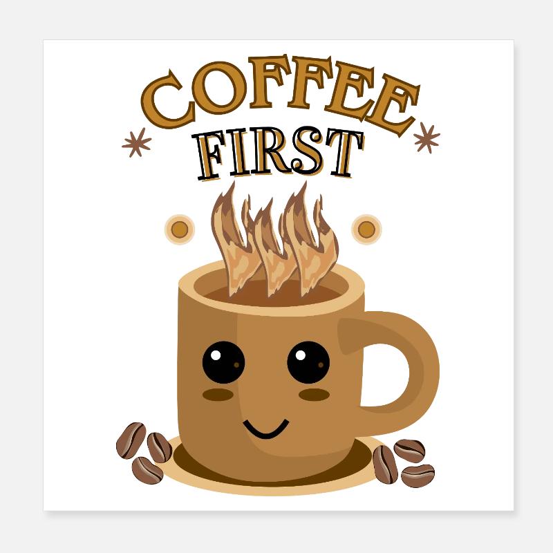 Coffee First – Kawaii | Coffee Cup Motif Poster 8" x 8" (20x20 cm)