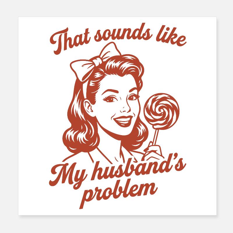 Husband's Problem – Lustiger Ehefrau Spruch Poster 20x20 cm