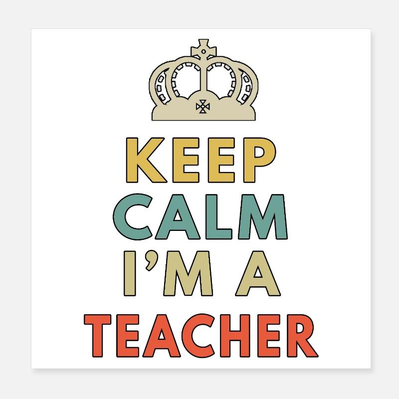 Keep Calm Im A Teacher Funny School Instructor Poster 8" x 8" (20x20 cm)