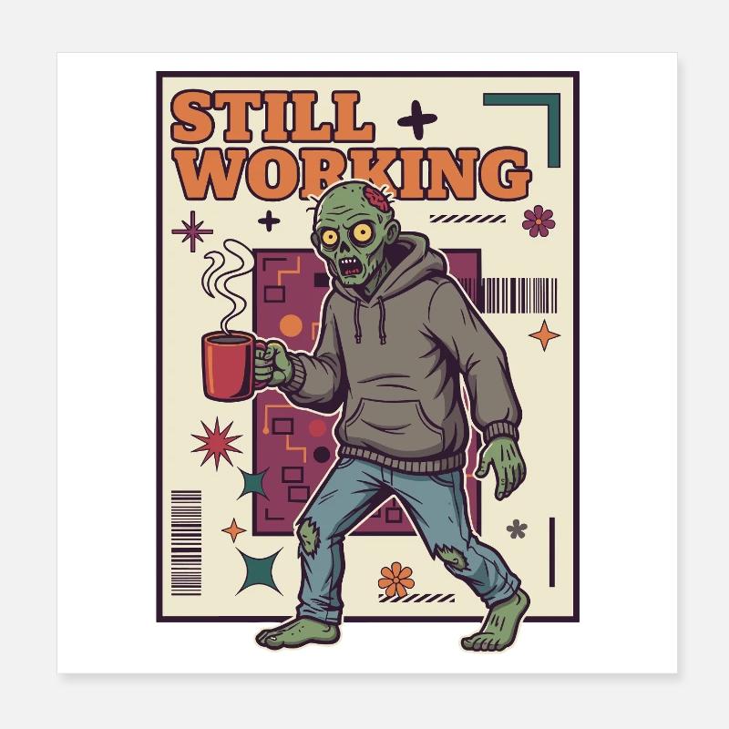 Noch am Arbeiten Zombie Kaffee-Kraft Poster 20x20 cm