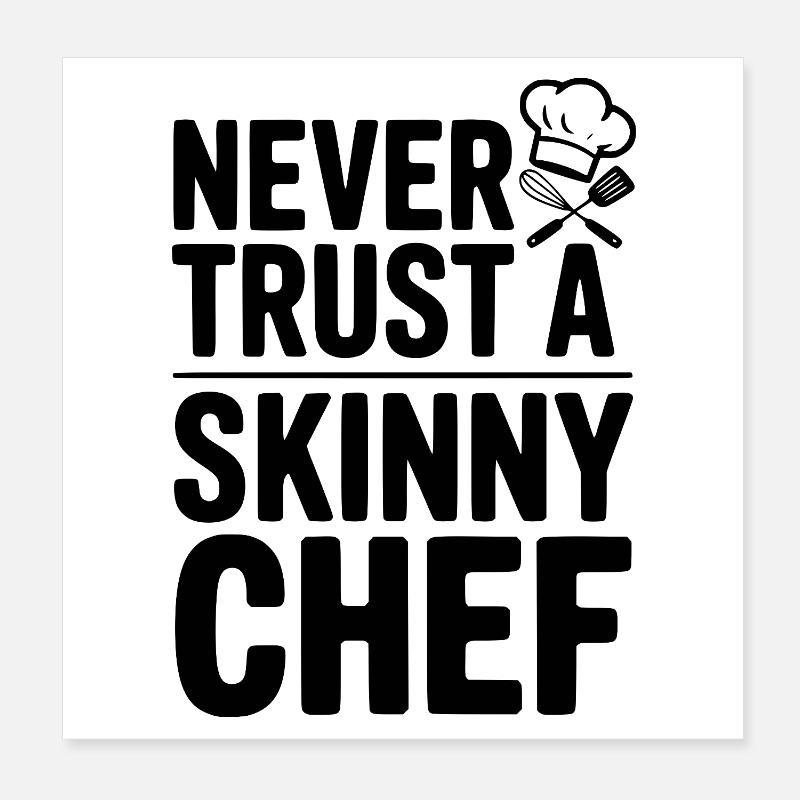 Never Trust a Skinny Chef Poster 8" x 8" (20x20 cm)