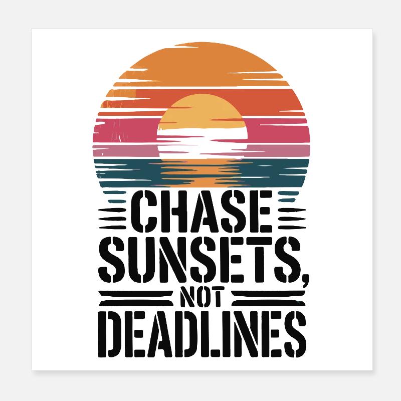 Adventure - Chase Sunsets not Deadlines Poster 8" x 8" (20x20 cm)