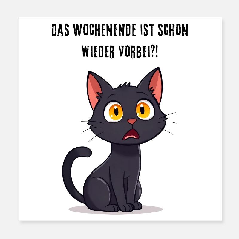 Schwarze Katze Lustiger Spruch Wochenende vorbei Poster 20x20 cm