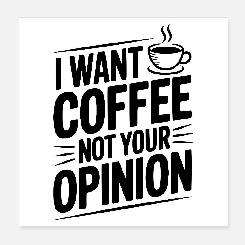 Je veux du café, pas ton avis Poster 20 x 20 cm