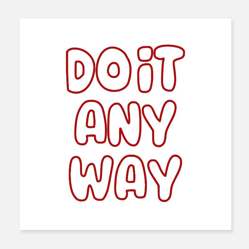do_it_any_way Poster 8" x 8" (20x20 cm)