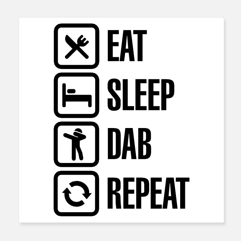Eat - Sleep - The Dab - Repeat (Dabbing) Poster 20x20 cm