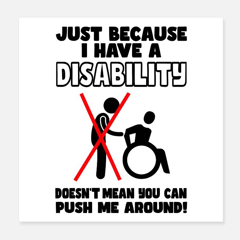 Obwohl ich eine Behinderung habe, schiebt der Rollstuhl nicht # Poster 20x20 cm
