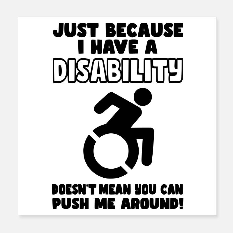 Obwohl ich eine Behinderung habe, schiebt der Rollstuhl nicht* Poster 20x20 cm