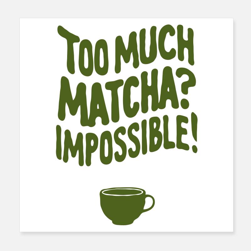 Trop de Matcha ? Impossible Poster 20 x 20 cm