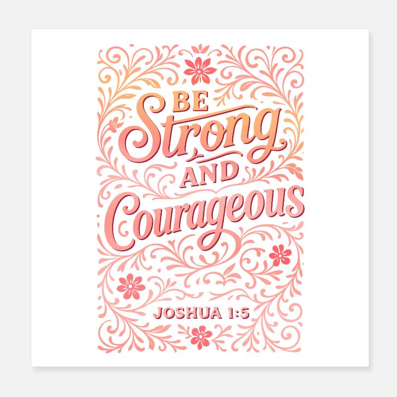 Be Strong and Courageous Floral Print Poster 8" x 8" (20x20 cm)