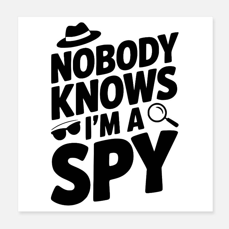 Nobody Knows I'm a Spy Poster 8" x 8" (20x20 cm)