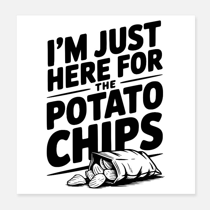 Je suis juste là pour les chips Poster 20 x 20 cm