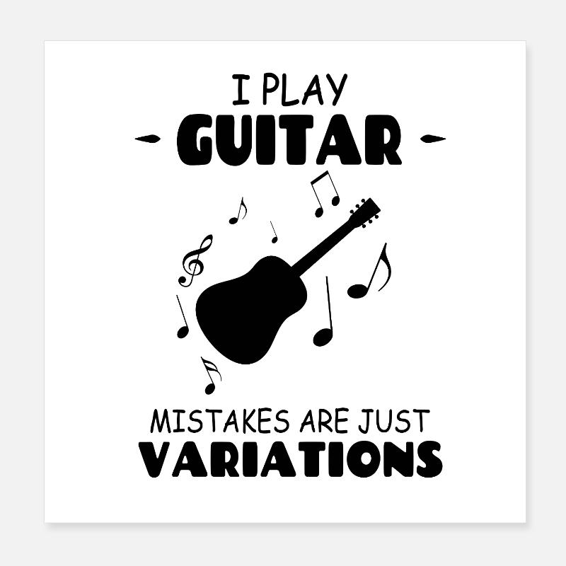 Ich spiele Die Gitarrenfehler sind nur Variationen Poster 20x20 cm