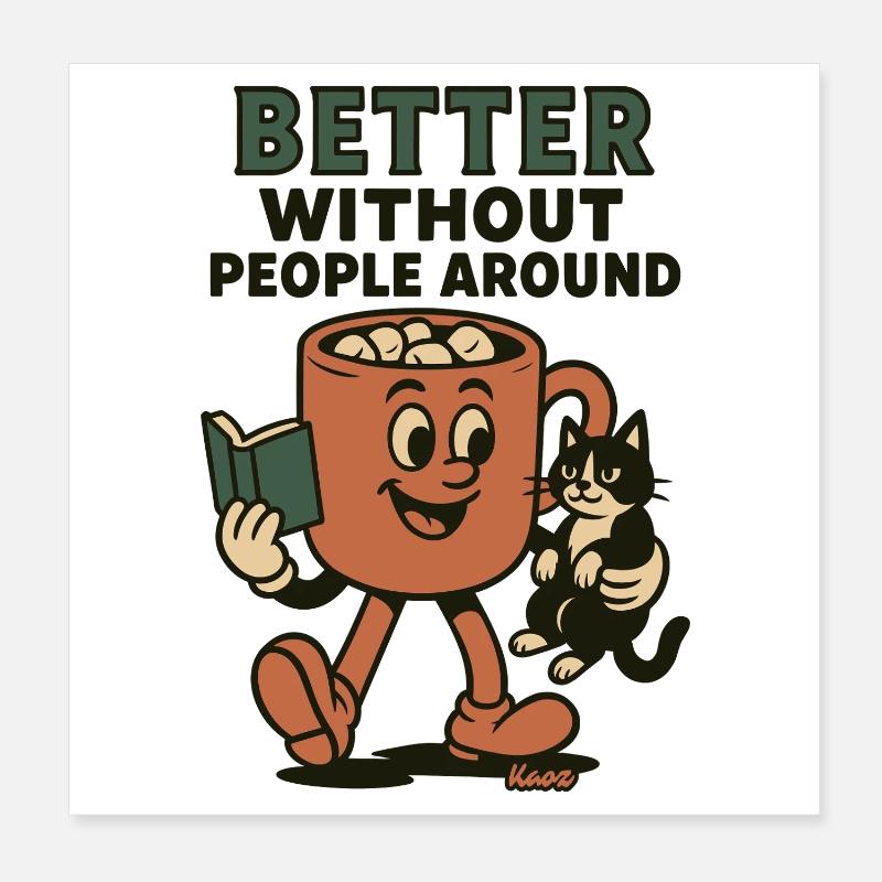 Better without people around me Poster 8" x 8" (20x20 cm)