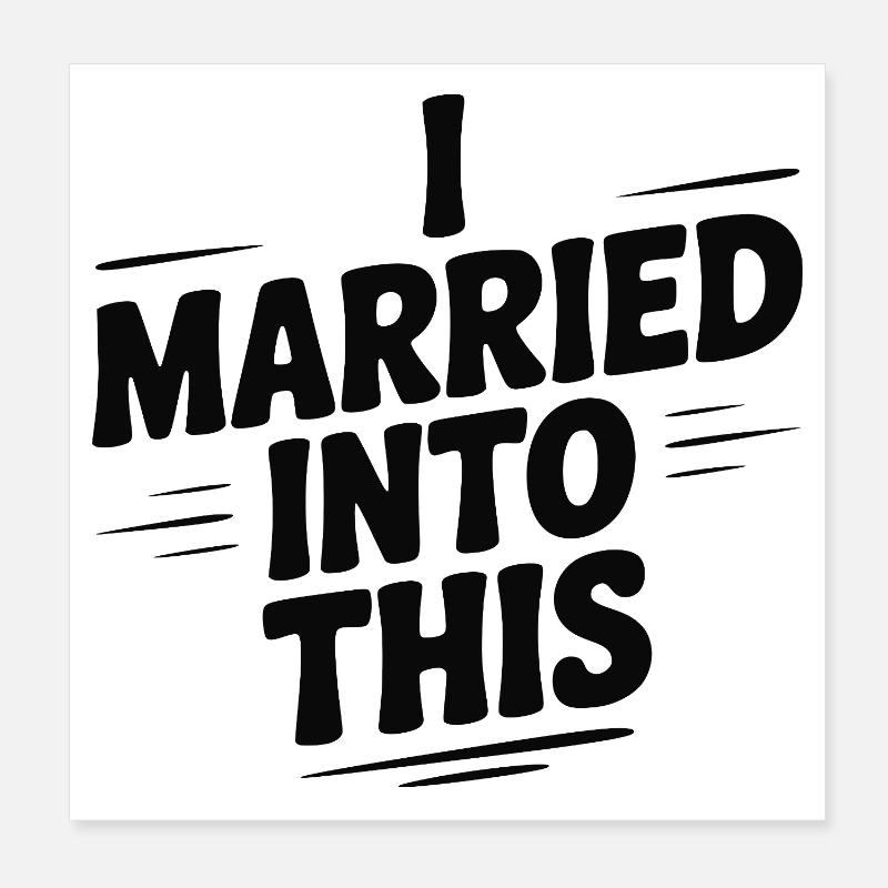 I Married Into This Poster 8" x 8" (20x20 cm)
