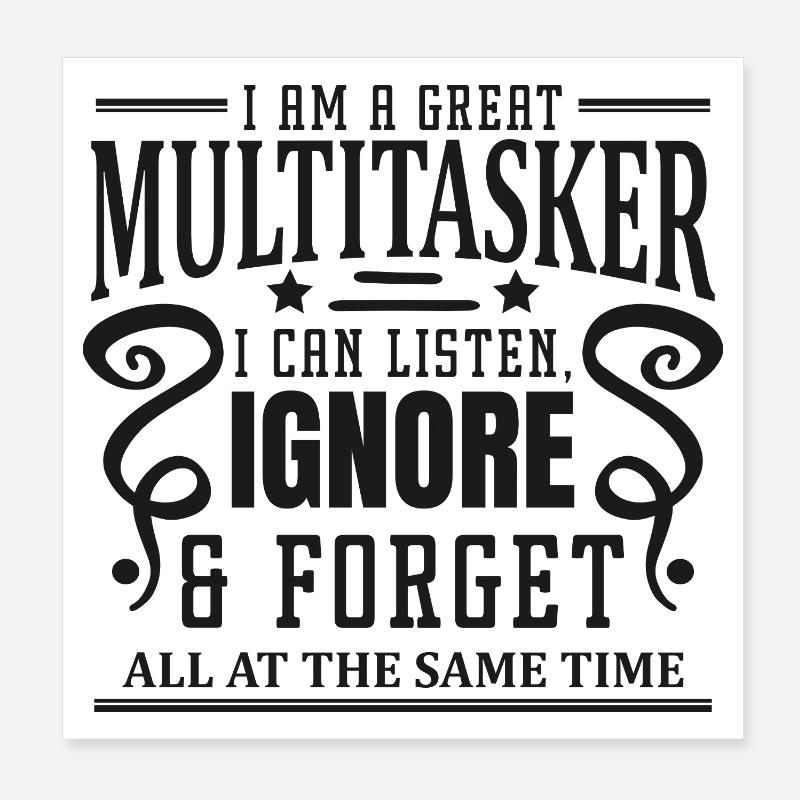 Multitâche : écouter, ignorer et oublier - Poster 20 x 20 cm - blanc