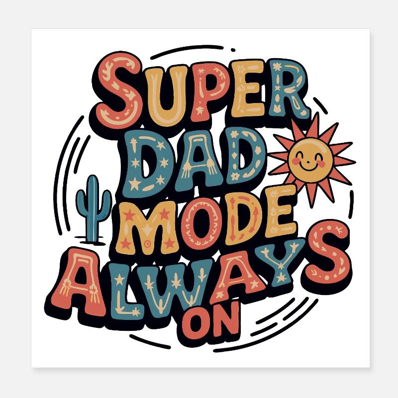 Super Dad Mode Always On Poster 8" x 8" (20x20 cm)