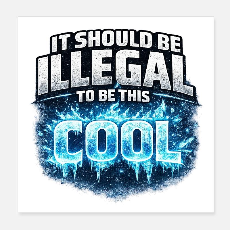 Ça devrait être illégal d’être aussi cool Poster 20 x 20 cm