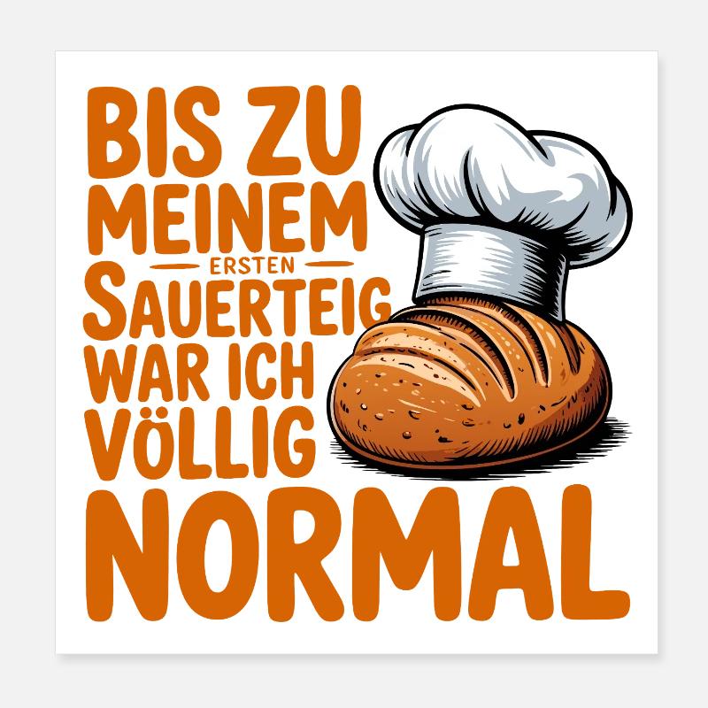 Until the first sourdough I was normal Poster 8" x 8" (20x20 cm)
