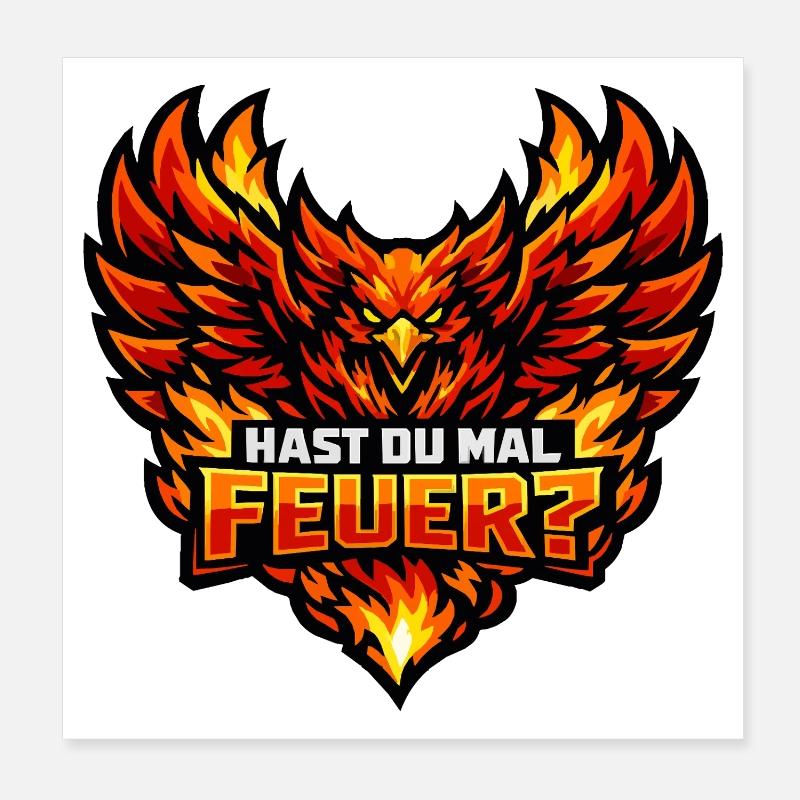 Hast du Mal Feuer Phönix - Makaberer Spruch Poster 20x20 cm