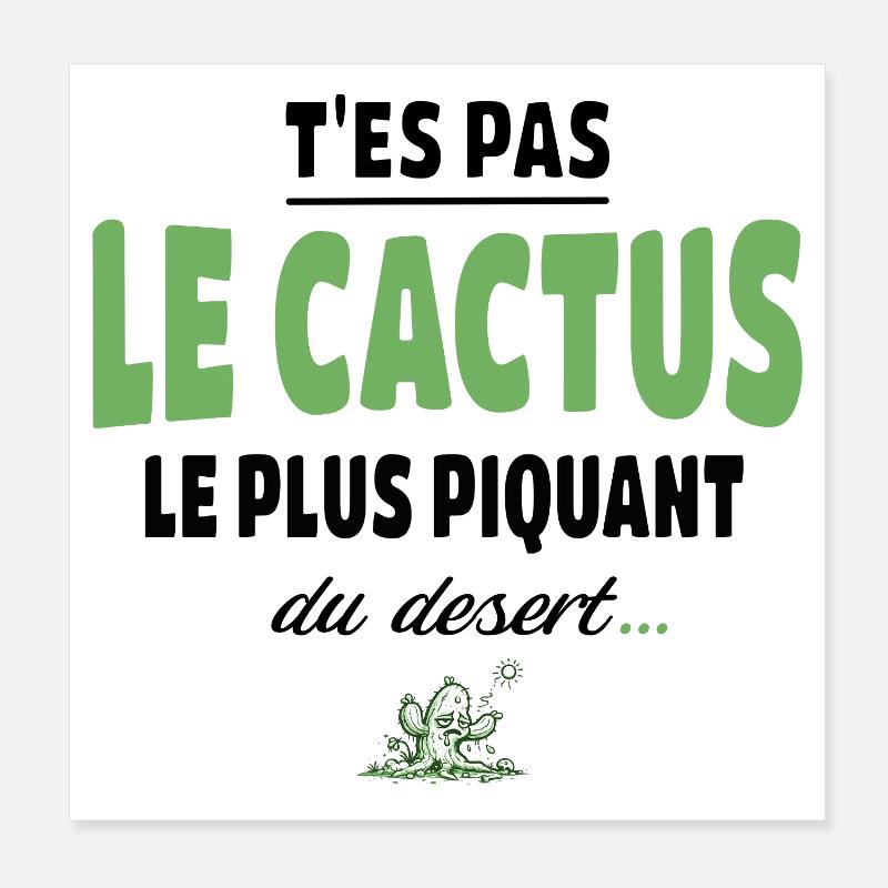 T’es pas le cactus le plus piquant du désert Poster 20 x 20 cm