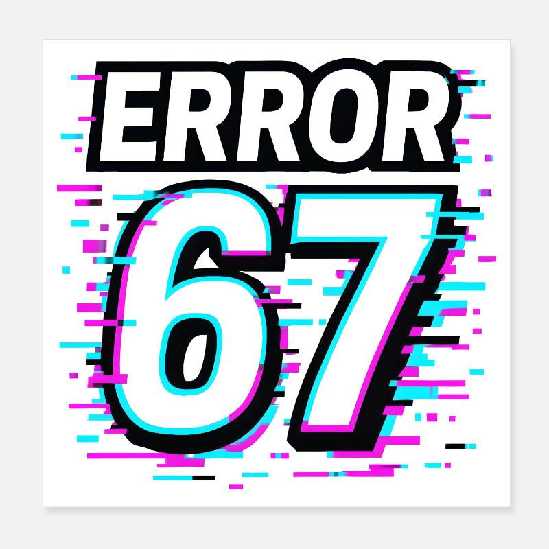 Idée de cadeau Error 67 Six Seven Glitch Cyber Meme Poster 20 x 20 cm