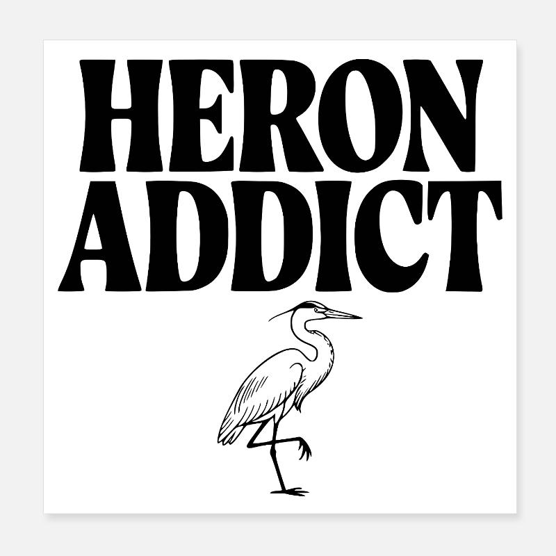 Heron Addict Poster 8" x 8" (20x20 cm)