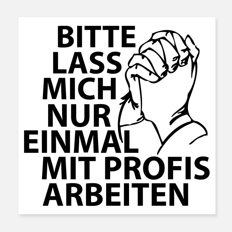 Bitte lass mich nur einmal mit Profis arbeiten Poster 20x20 cm