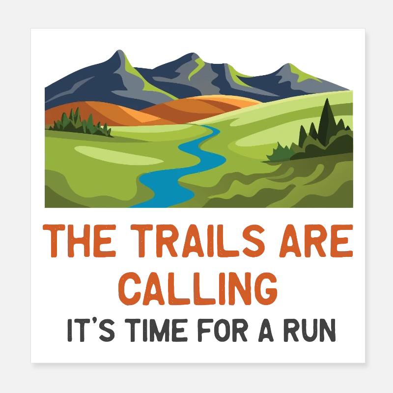 The Trails Are Calling - It's Time for a Run Poster 8" x 8" (20x20 cm)