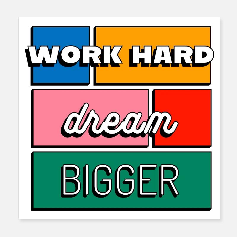 Work Hard Dream Bigger Motivation and Ambition Poster 8" x 8" (20x20 cm)