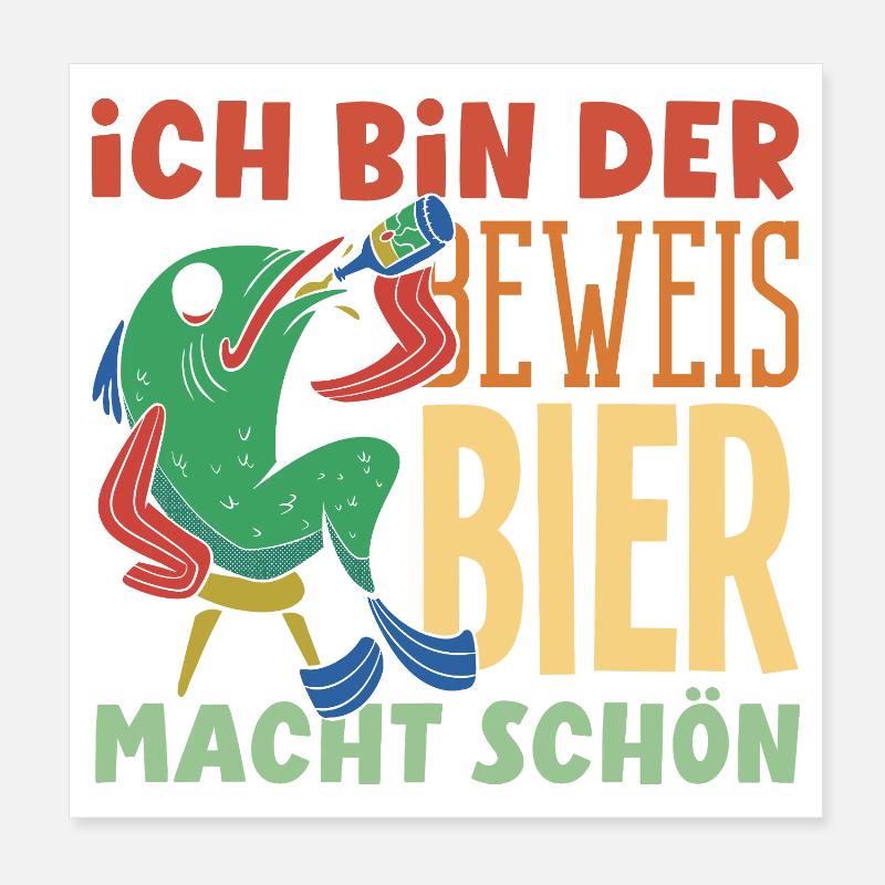 Ich bin der Beweis - Bier macht schön Poster 20x20 cm