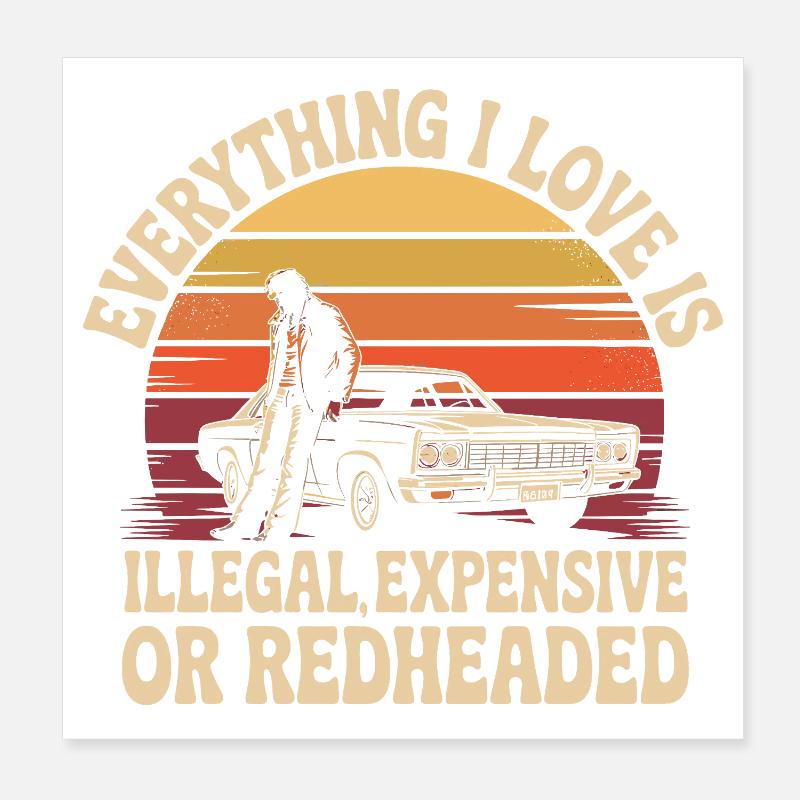 Everything I Love Is Illegal Expensive Redhead Poster 8" x 8" (20x20 cm)