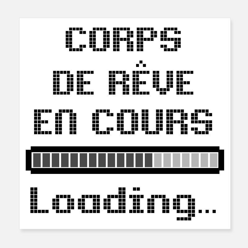 Dream Body Ongoing, Humor Geek Style Loading Pixel Poster 20 x 20 cm