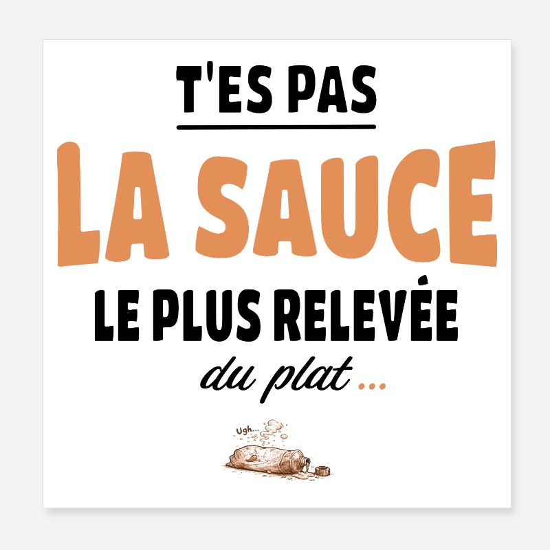 T’es pas la sauce la plus relevée du plat Poster 20 x 20 cm