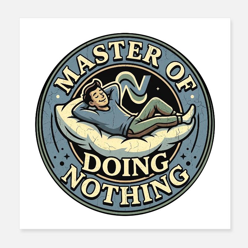 Master Of Doing Nothing Poster 20x20 cm