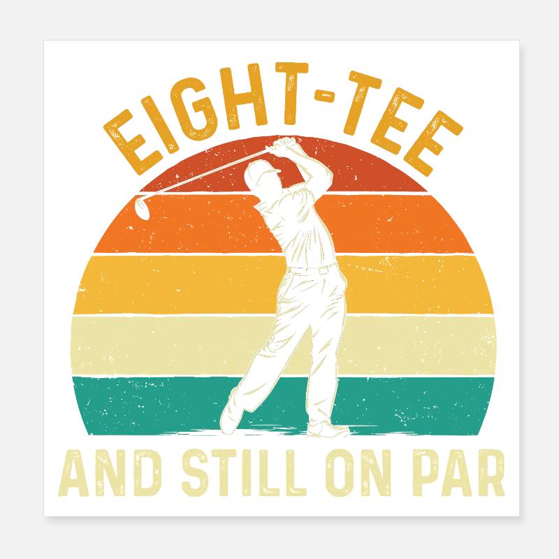 Eight Tee Still On Par 80th Golf Birthday Poster 8" x 8" (20x20 cm)