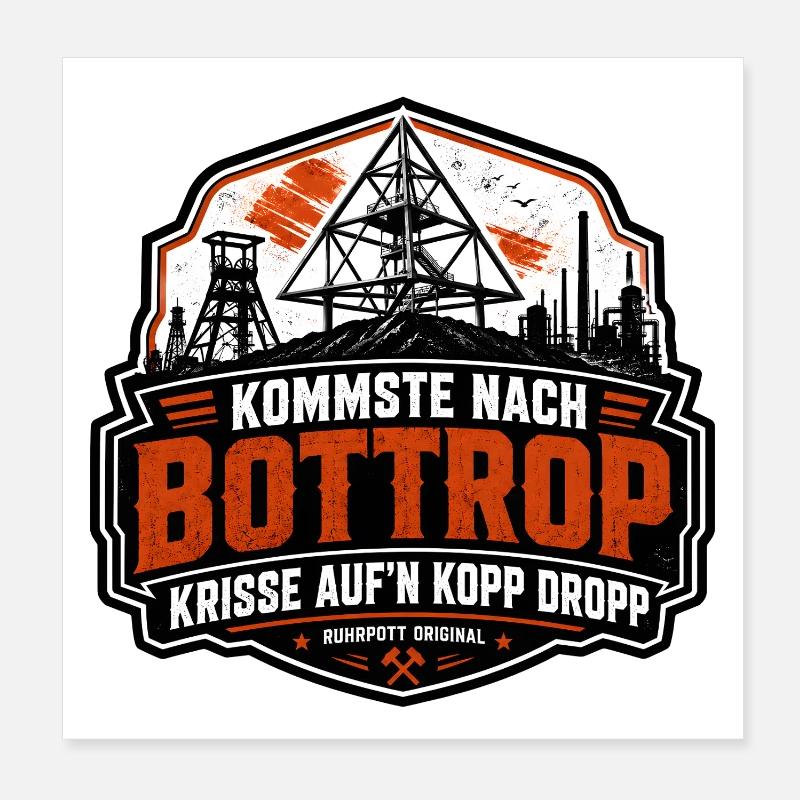 Kommste nach Bottrop, krisse aum Kopp drop Poster 20x20 cm