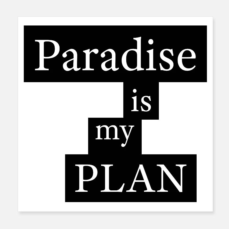 Paradise is my plan Poster 20x20 cm