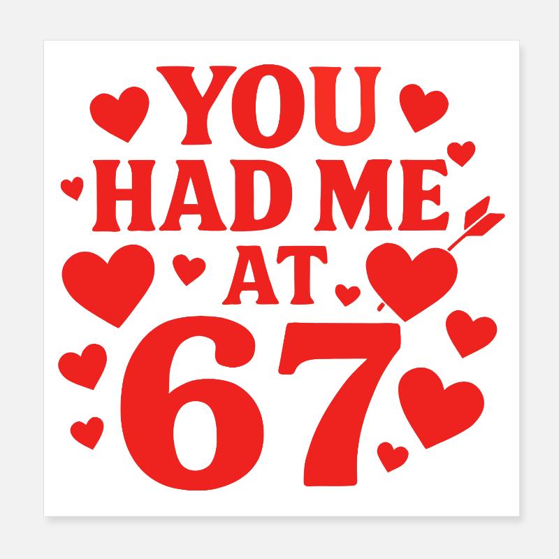 Tu m’as eu à 67 s’amuser, 67 chiffres la Saint-Valentin Poster 20 x 20 cm