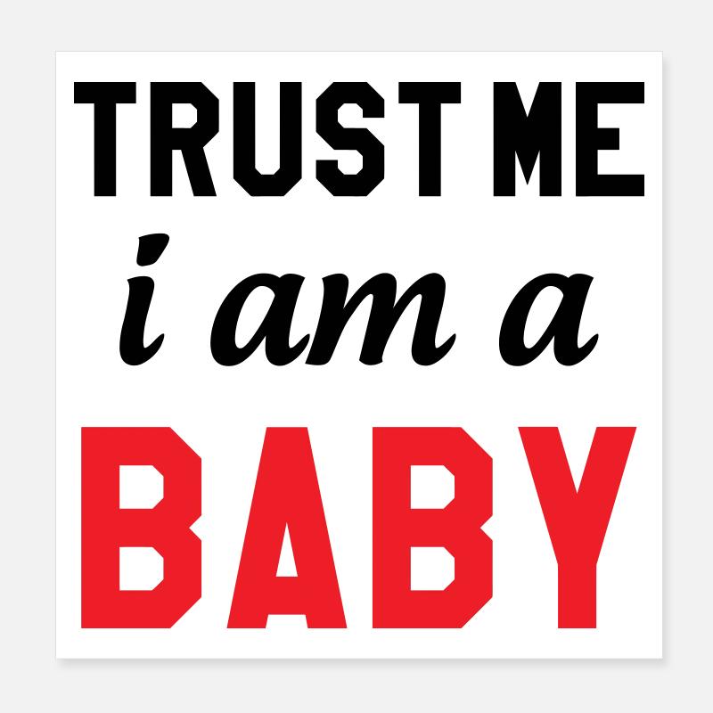 Vertrau mir, ich bin ein Baby Poster 20x20 cm
