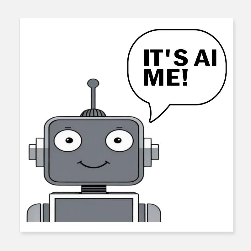 It's AI ME! - It's AI Time Poster 8" x 8" (20x20 cm)