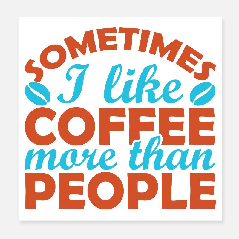 Parfois, je préfère le café aux gens Poster 20 x 20 cm