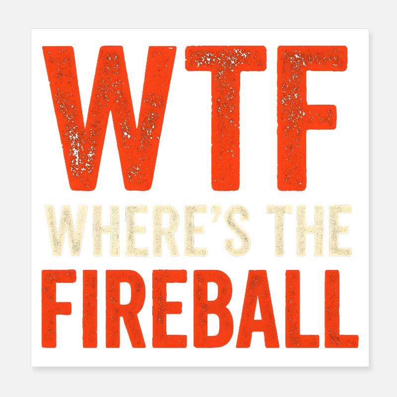 C’est quoi ce truc : Où est l’humour de la boule de feu Poster 20 x 20 cm