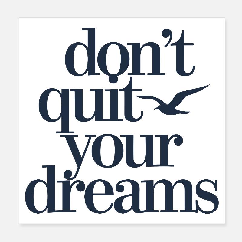 Don't Quit Your Dreams Motivation Saying Freedom Poster 8" x 8" (20x20 cm)