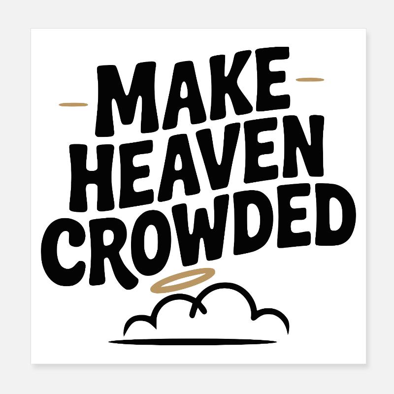 Make Heaven Crowed Poster 8" x 8" (20x20 cm)