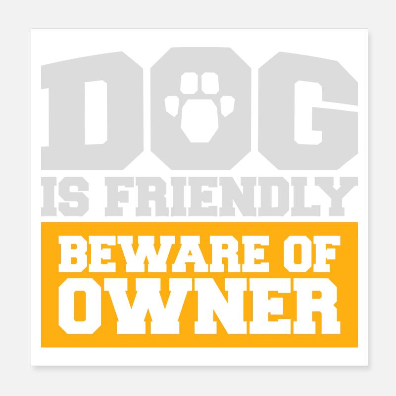 Dog Friendly Beware Owner Warning Humor Protect Poster 8" x 8" (20x20 cm)