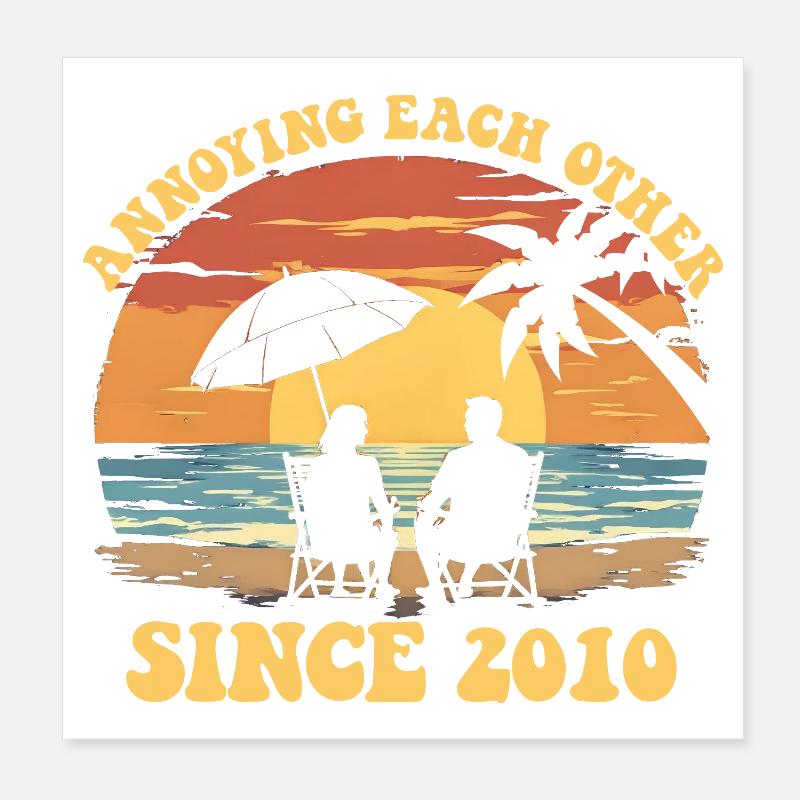 We've been annoying each other since 2010 Poster 8" x 8" (20x20 cm)