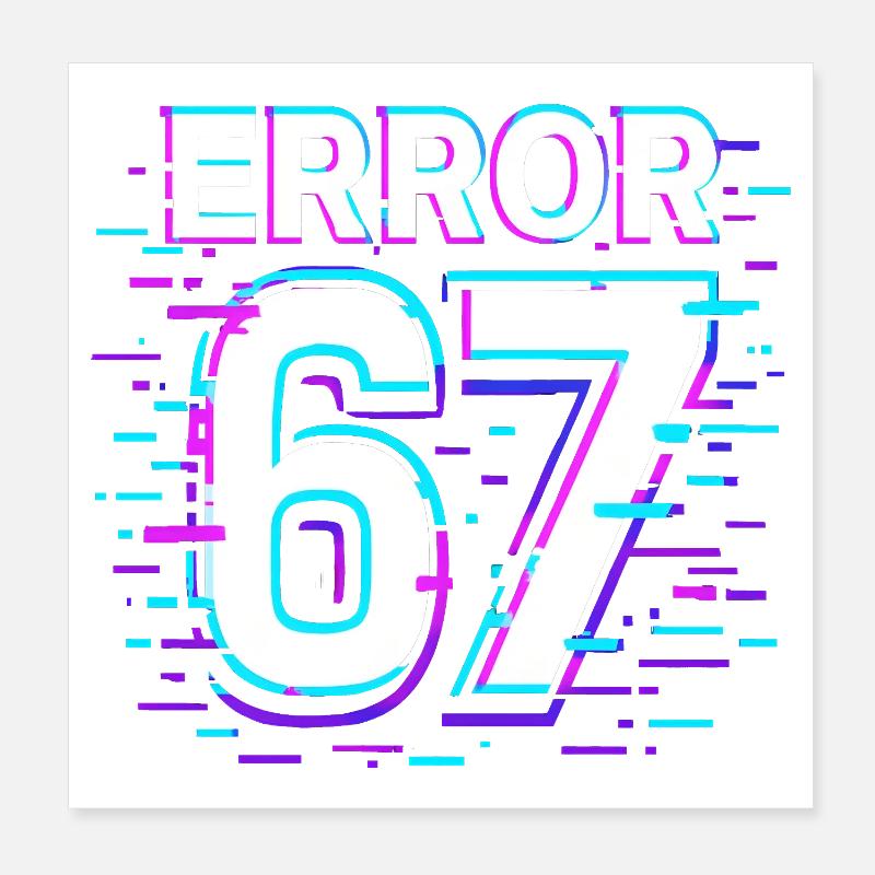 Idée de cadeau Error 67 Six Seven Glitch Cyber Meme Poster 20 x 20 cm